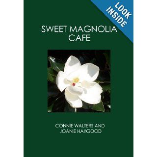 Sweet Magnolia Cafe Connie Walters, Joanie Haygood 9781419618871 Books