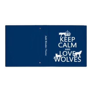 Keep Calm and Love Wolves (any background color) 3 Ring Binders