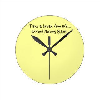 Take a Break Life   Attend Nursing School Round Clock
