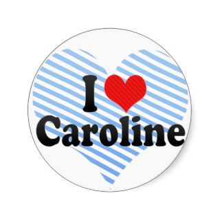 I Love Caroline Round Sticker