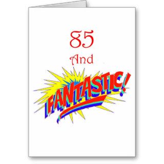 85 and Fantastic Greeting Cards