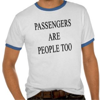 Passengers are People Travel Slogan Tee Shirt