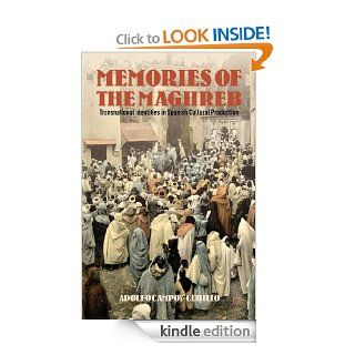 Memories of the Maghreb Transnational Identities in Spanish Cultural Production eBook Adolfo Campoy Cubillo Kindle Store