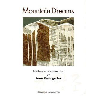 Mountain Dreams Contemporary Ceramics By Yoon Kwang cho Yoon Kwang cho Books