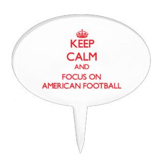 Keep calm and focus on American Football Cake Topper
