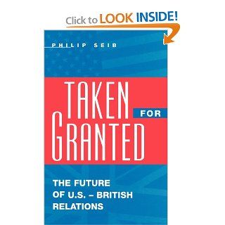 Taken For Granted The Future of U.S. British Relations (Medicine; 209) 9780275963552 Social Science Books @