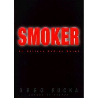 Smoker (Atticus Kodiak Novels) Greg Rucka 9780553107166 Books