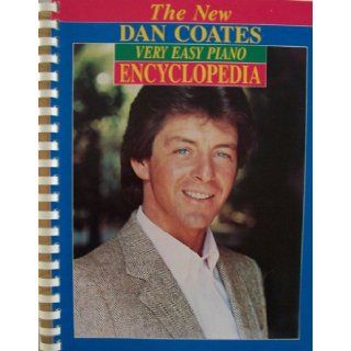 The New Dan Coates Very Easy Piano Encyclopedia [ 1985 ] (Includes Born Free, Chariots of Fire, Evergreen, Eye of the Tiger, Girls Just Want to Have Fun, I Get a Kick Out of You, I Left My Heart in San Francisco, Karma Chameleon, Killing Me Softly With Hi