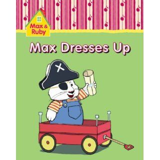 Max and Ruby Max Dresses Up Rosemary Wells 9781552639702 Books