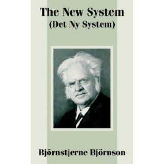 The New System (Det Ny System) Bjornstjerne Bjornson 9781410103628 Books