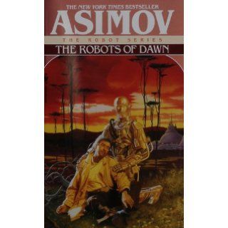 The Robots of Dawn (The Robot Series) Isaac Asimov 9780553299496 Books