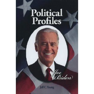 Joe Biden (Political Profiles (Morgan Reynolds Library)) Jeff C. Young 9781599351315 Books