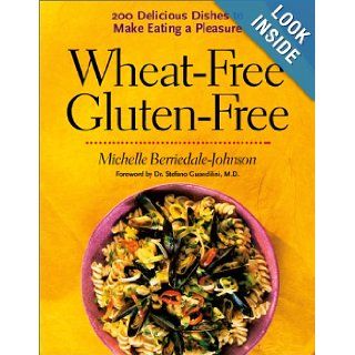 Wheat Free Gluten Free 200 Delicious Dishes to Make Eating a Pleasure M.D. Michelle Berriedale Johnson, Dr. Stefano Guandilini 9781572840454 Books