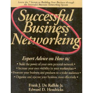 Successful Business Networking Frank De Raffele 9781886284128 Books