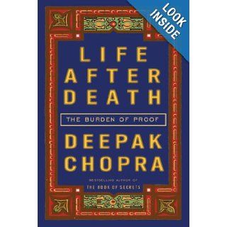 Life After Death The Burden of Proof Deepak Chopra 9780307345783 Books