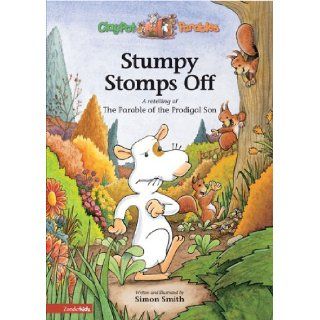 Stumpy Stomps Off A Retelling of the Parable of the Prodigal Son Simon Smith 0025986706609 Books