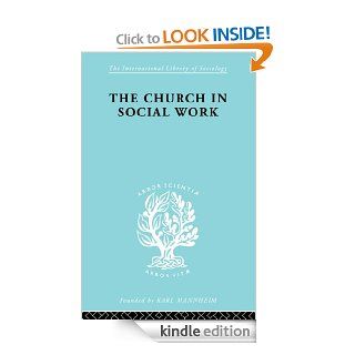 Church & Social Work Ils 181 179 (International Library of Sociology) eBook M. Penelope Hall, Ismene V Howes Kindle Store