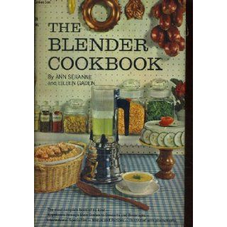 THE BLENDER COOKBOOK Anne And Gaden, Eileen Seranne Books