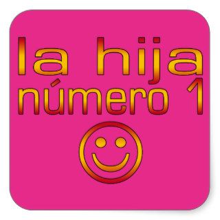 La Hija Número 1   Number 1 Daughter in Spanish Square Sticker
