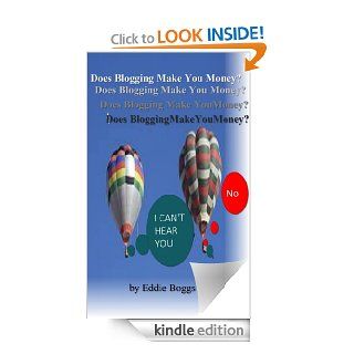 Does Blogging Make You Money? (1) eBook Eddie Boggs Kindle Store