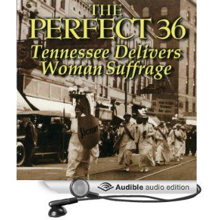 The Perfect 36 Tennessee Delivers Women Suffrage (Audible Audio Edition) Carol Lynn Yellin, Janann Sherman Books