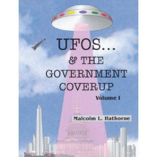 UFOs   & the government coverup Malcolm L Hathorne 9780964543409 Books