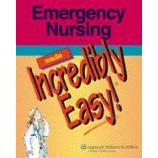 Emergency Nursing Made Incredibly Easy by Springhouse [Lippincott Williams & Wilkins, 2006] (Paperback) Books