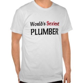 World's Sexiest Plumber Shirt