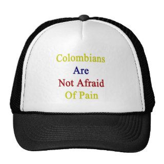 Colombians Are Not Afraid Of Pain Hat