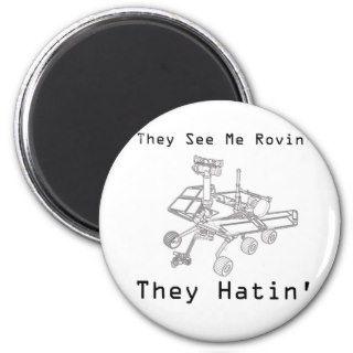 Mars Rover They See Me Rovin They Hatin Fridge Magnet