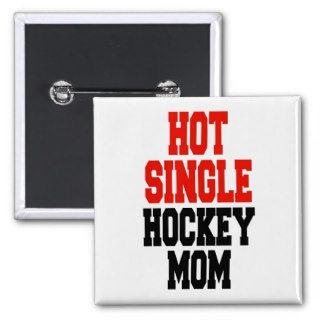 Hot Single Hockey Mom Buttons