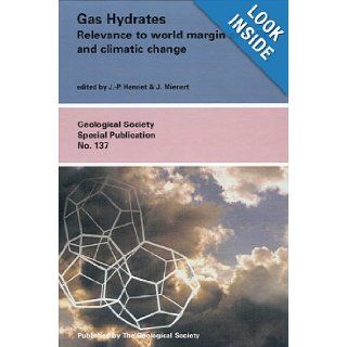 Gas Hydrates Relevance to World Margin Stability and Climatic Change (Geological Society Special Publication No.137) J. P. Henriet, J. Mienert 9781862390102 Books
