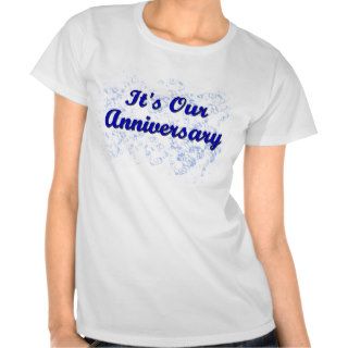 It's Our Anniversary Shirt