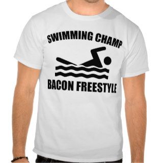 Bacon freestyle swimming champ t shirts