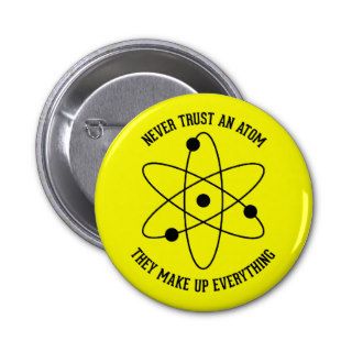 Never Trust An Atom   Funny Science Pin