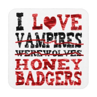 I love vampires werewolves  honey badger coasters
