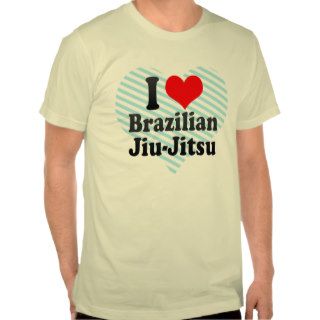 I love Brazilian Jiu Jitsu Shirt