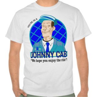 You're in a JOHNNY CAB T shirts