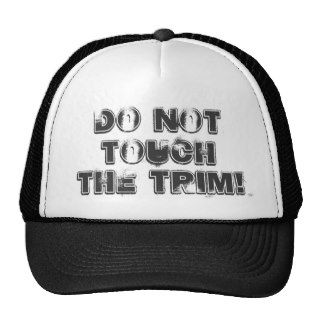 Do Not Touch The Trim  Truck Hat