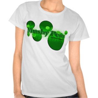 Mushy Peas In Green T shirts