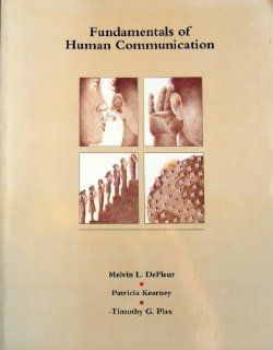 Fundamentals of Human Communication (9781559342186) Melvin L. Defleur, Patricia Kearney, Timothy G. Plax Books
