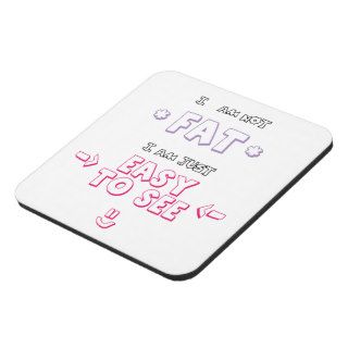 I am not fat i am just easy to see quote meme coasters