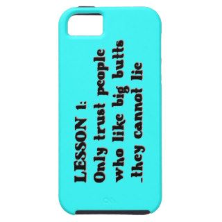 LESSON ONE ONLY TRUST PEOPLE WHO LOVE BIG BUTTS TH iPhone 5 CASES