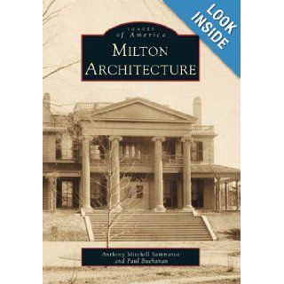 Milton Architecture (MA) (Images of America) Anthony M. Sammarco, Paul Buchanan 9780738504964 Books
