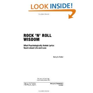 Rock 'n' Roll Wisdom What Psychologically Astute Lyrics Teach about Life and Love (Sex, Love, and Psychology)   Kindle edition by Barry A. Farber. Arts & Photography Kindle eBooks @ .