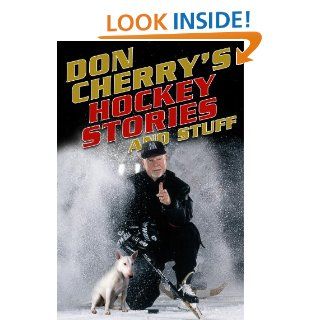 Don Cherry's Hockey Stories and Stuff eBook Don Cherry, Al Strachan Kindle Store