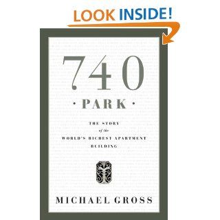 740 Park The Story of the World's Richest Apartment Building eBook Michael Gross Kindle Store