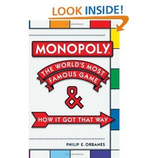 Monopoly The World's Most Famous Game And How it Got that Way eBook Philip E. Orbanes Kindle Store