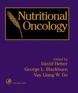 Nutritional Oncology (9780123359605) George L. Blackburn, Vay Liang W. Go, David Heber Books