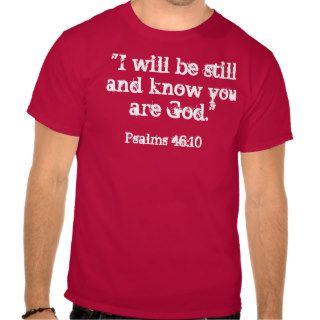 "I will be still and know you are God"   red Tee Shirts